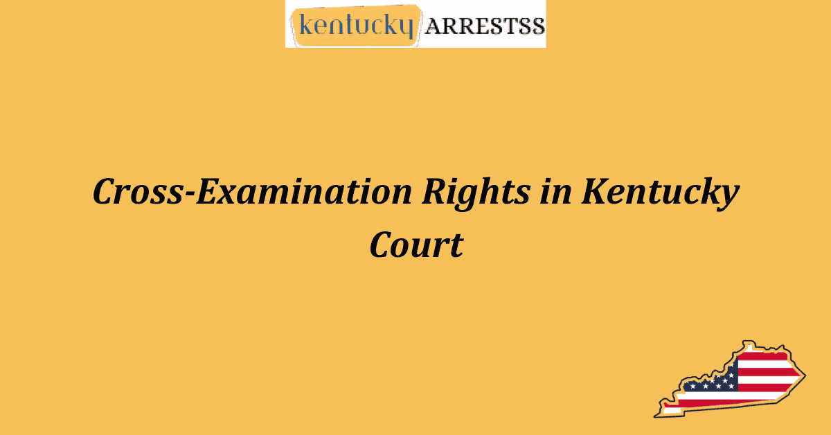 Cross Examination Rights in Kentucky Court
