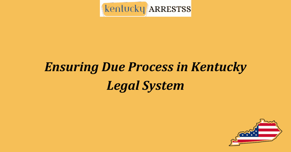 Ensuring Due Process in Kentucky Legal System