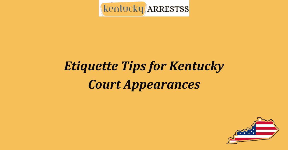 Etiquette Tips for Kentucky Court Appearances