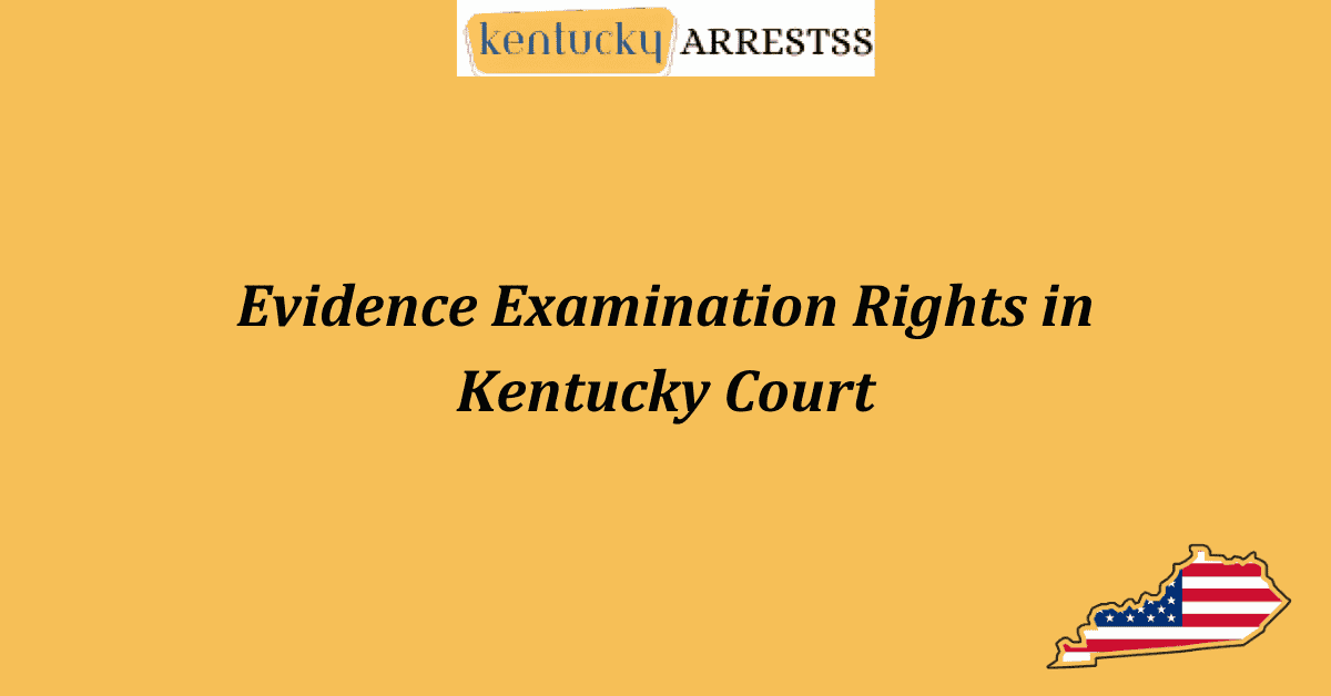 Evidence Examination Rights in Kentucky Court