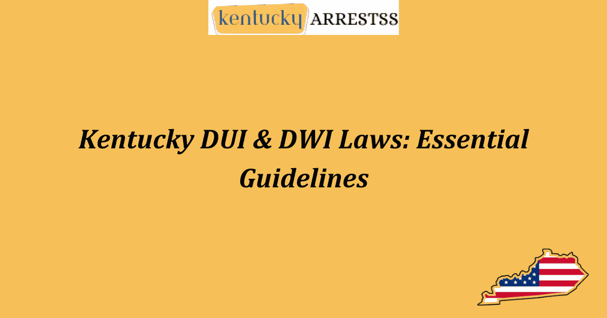 Kentucky DUI DWI Laws Essential Guidelines