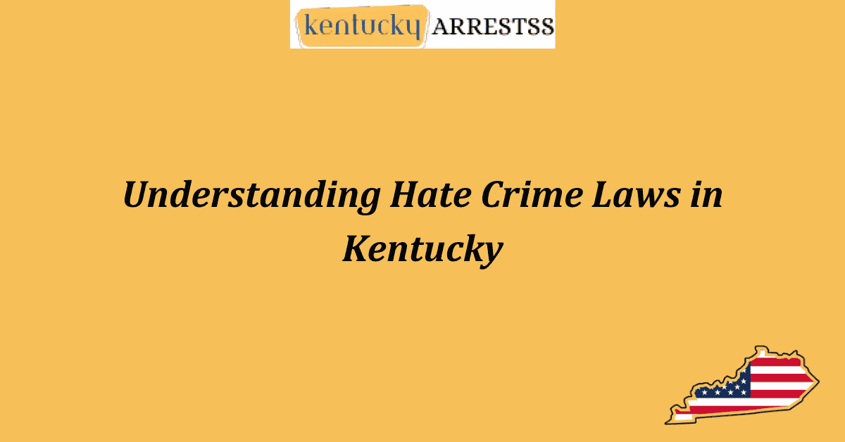Understanding Hate Crime Laws in Kentucky