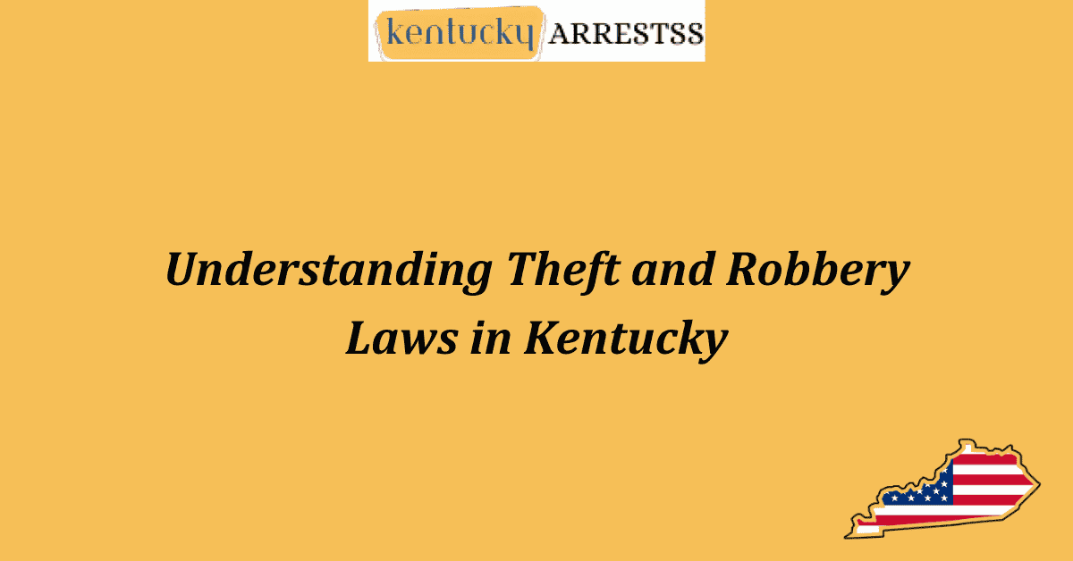 Understanding Theft and Robbery Laws in Kentucky