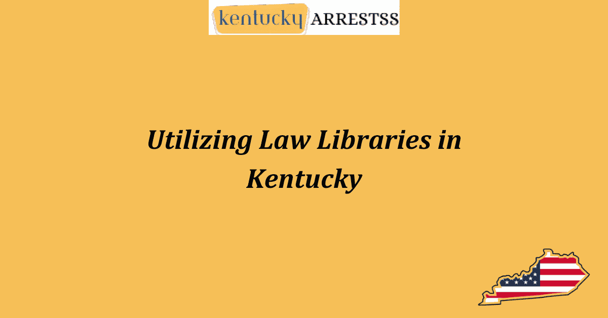 Utilizing Law Libraries in Kentucky