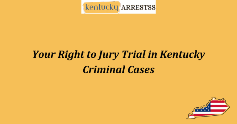 Your Right to Jury Trial in Kentucky Criminal Cases