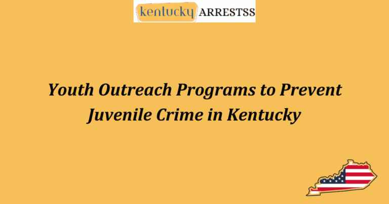 Youth Outreach Programs to Prevent Juvenile Crime in Kentucky